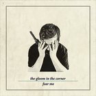 The Gloom In The Corner - Fear Me