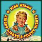 Nina Walsh - Bright Light & Filthy Nights