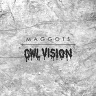 Owl Vision - Maggots (CDS)