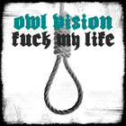 Owl Vision - Fuck My Life (CDS)