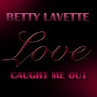 Bettye Lavette - Love Caught Me Out