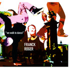 Franck Roger - We Walk To Dance