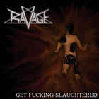 Ravage - Get Fucking Slaughtered