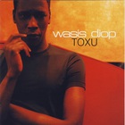 Wasis Diop - Toxu