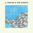 A. Swayze & The Ghosts