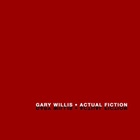 Gary Willis - Actual Fiction