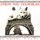 Etron Fou Leloublan - 43 Songs CD1