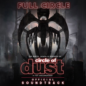 Full Circle: The Birth, Death & Rebirth Of Circle Of Dust CD1