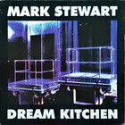 Mark Stewart - Dream Kitchen (EP)