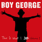 Boy George - This Is What I Dub, Vol. 1