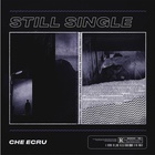Che Ecru - Still Single