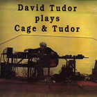 David Tudor - Plays Cage & Tudor