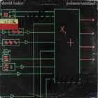 David Tudor - Pulsers / Untitled (Vinyl)