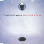 Fountains Of Wayne - Sink To The Bottom (CDS)