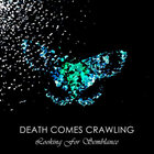 Death Comes Crawling - Looking For Semblance