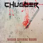 Chugger - Through Suffering Reborn (CDS)