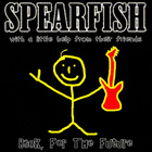 Spearfish - Back,for The Future