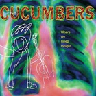 The Cucumbers - Where We Sleep Tonight