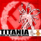 Titania - When The Teddies Had Enough