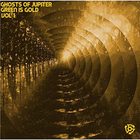 Ghosts Of Jupiter - Green Is Gold Vol. 1 (EP)