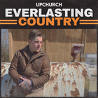 Upchurch - Everlasting Country