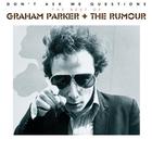 Graham Parker & The Rumour - Don't Ask Me Questions: The Best Of