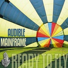 Audible Mainframe - Ready To Fly (CDS)