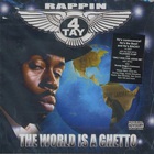 Rappin' 4-Tay - The World Is A Ghetto
