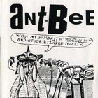 Ant-Bee - Ant-Bee With My Favorite "Vegetables" & Other Bizarre Muzik