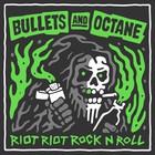 Bullets And Octane - Riot Riot Rock N Roll