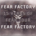 Fear Factory - 15 Years Of Fear Tour (EP)