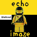 Echo Image - Walkout (EP) (Reissued 2020)