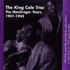 The Nat King Cole Trio - The Macgregor Years, 1941-1945 CD1