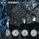 Trenchmouth - Vs. The Light Of The Sun