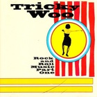 Tricky Woo - Rock And Roll Music Pt. 1