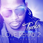 Tucka - Love Rehab 2