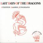 Steffen Basho-Junghans - The Last Days Of The Dragons