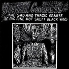 Universal Congress Of - The Sad And Tragic Demise Of Big Fine Hot Salty Black Wind