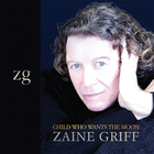 Zaine Griff - Child Who Wants The Moon