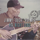 Jimmy "Duck" Holmes - All Night Long