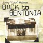 Jimmy "Duck" Holmes - Back To Bentonia - 5Th Anniversary Deluxe Edition