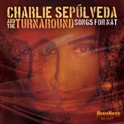 Charlie Sepúlveda & The Turnaround - Songs For Nat