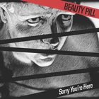 Beauty Pill - Sorry You're Here