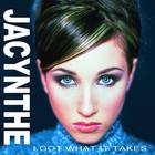 Jacynthe - I Got What It Takes