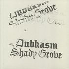 Dubkasm - Shady Grove