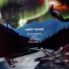 Larry Heard - Sceneries Not Songs Vol. 2