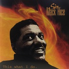 Sir Mack Rice - This What I Do