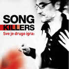 Songkillers - Sve Je Drugo Igra