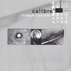 Calibre - Musique Concrete CD1