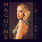 Cat Pierce - Machine (CDS)